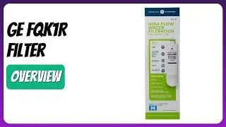 REVIEW (2025): GE FQK1R Filter. Features.