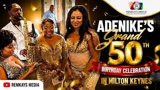 🎉 Adenike’s Grand 50th Birthday Celebration in Milton Keynes | Remkays Media
