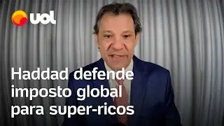 Haddad critica bilion&aacute;rios e defende imposto global para super-ricos no G20