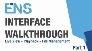 ENS Interface - The Walkthrough of Live View, Playback, File Management - Part 1