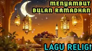 MENYAMBUT BULAN SUCI RAMADHAN | LAGU RELIGI, LAGU ISLAMI