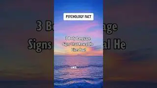 3 Body Language Signs That Reveal He Likes You! #shorts #psychologyfacts