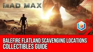 Mad Max All Balefire Flatland Scavenging Locations Collectibles Guide (Jeet's Territory)