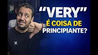 &ldquo;Pare de usar &lsquo;VERY&rsquo; para tudo (o ingl&ecirc;s real n&atilde;o fala assim)&rdquo;