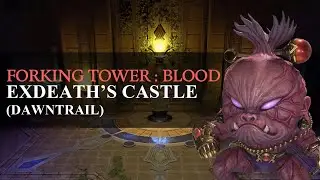 [FF14] Forking Tower: Blood Theme - ExDeath's Castle (Dawntrail)
