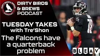 The Falcons have a quarterback problem: Tuesday Takes with Tre'Shon