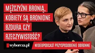 Małgorzata Kopka-Piątek: Mężczyźni bronią, a kobiety są bronione. Brednia czy rzeczywistość?