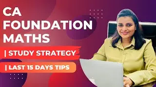 CA Foundation Maths | Study Strategy | Last 15 days tips | 2024