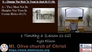 Bible Study: 2024-09-04 - Kyle Ellison - 1 Timothy 6 (Lesson 11-12)