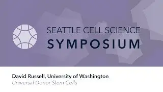 David Russell | 2018 Seattle Cell Science Symposium