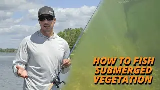 How to Fish Submerged Vegetation with Bob Downey