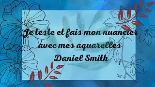 Je teste mes dernières aquarelles Daniel Smith