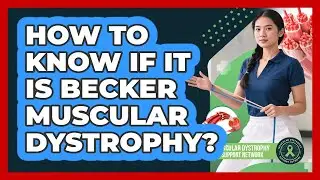 How To Know If It Is Becker Muscular Dystrophy?