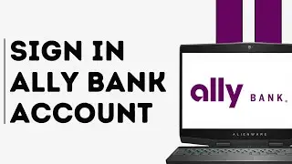 How to Signin to Ally Bank Online