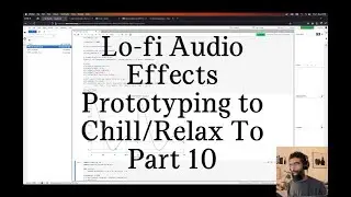 Lo-fi Audio Effects Prototyping to Chill/Relax To Part 10: Back on Track