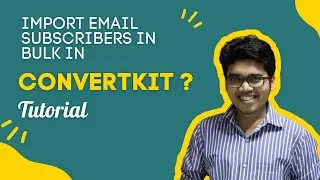 How To Import Subscribers List into ConvertKit | Importing Email List with tags fields in ConvertKit