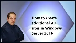 How to create additional AD sites in Windows Server 2016