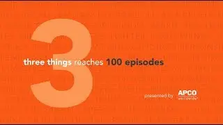 Three Things Reaches 100 Episodes