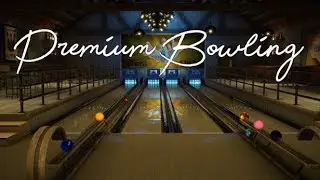 OVERVIEW - Premium Bowling | Part X Gameplay | Oculus Quest VR