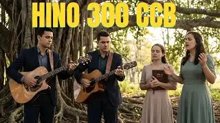 HINO 300 CCB  2026  Hinos da CCB Que Revelam a Grandeza do Amor de Deus