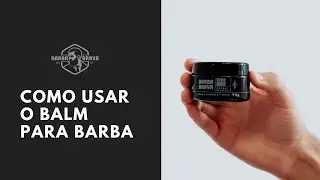 Como usar o balm para barba