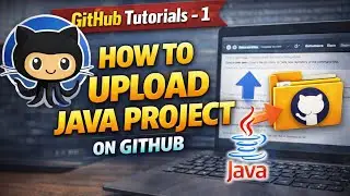 Github Tutorials - 1. How to upload Java Project on Github