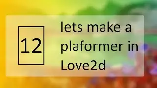 Lets make a platformer in love2d - episode 12 - better physics