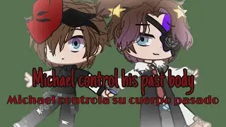 Michael controla su cuerpo pasado (mi AU) :V Cuki.chan -Gacha Club-