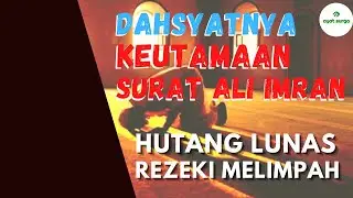 DAHSYATNYA KEUTAMAAN SURAT ALI IMRAN-AYAT SURGA
