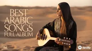 Best of Arabic Songs &ndash; Luxury Full Album Inspired by Desert Beauty ✨