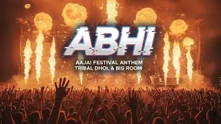 ABHI - Festival Anthem 2026 | Heavy Big Room & Tribal Dhol | The Hindi Beat