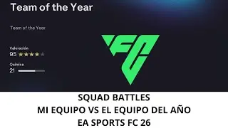 SQUAD BATTLES MI EQUIPO VS EL EQUIPO DEL A&Ntilde;O EA SPORTS FC 26