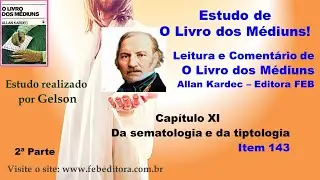 Tiptologia alfab&eacute;tica (143). Da sematologia e da tiptologia. Cap 11. 2P.O Livro dos M&eacute;diuns - Gelson
