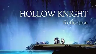 Hollow Knight - Reflection