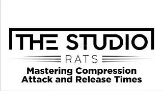 Master Your Compression - Attack and Release Times.