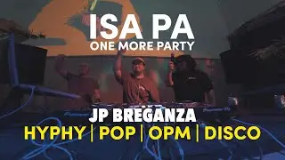 ISA PA: ONE MORE PARTY | JPBreganza | Hyphy x Pop x OPM x Disco