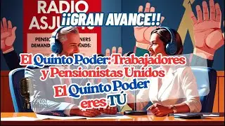 RADIO ASJUBI40: El Quinto Poder: Trabajadores y Pensionistas Unidos