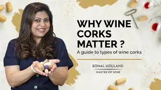 Why Wine Corks Matter I Sonal Holland MW
