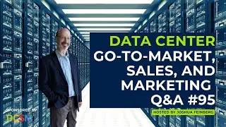 Data Center Go-to-Market, Sales, and Marketing Q&A 95
