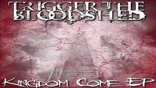 Trigger the Bloodshed - Kingdom Come (FULL EP | 2011)