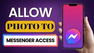 How to Allow Messenger Access to Photos 2025