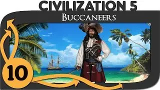 Civilization 5 - Let's Play Buccaneers - Ep. 10 - Civ 5 Deity Gameplay