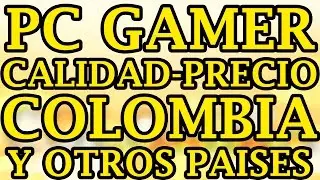 PC GAMER CALIDAD-PRECIO POR 2.786.000 COLOMBIA | 875 USD AMAZON