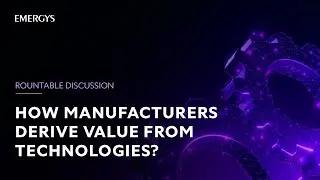 Industry Voice | How can Manufacturers derive value from platforms and technologies? | Emergys