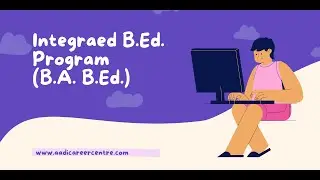 Integrated Bachelor of Education (B.A. B.Ed.) I Top Institutions I Career Prospects I