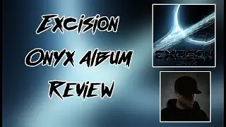 Excision - Onyx Album (Review) | GriimYT