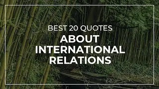 Best 20 Quotes about International Relations | Daily Quotes | Quotes for the Day