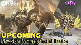 Upcoming New Skin Uranus Celestial Bastion | New Epic Skin | MLBB