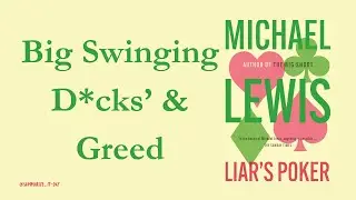 &lsquo;Big Swinging D*cks&rsquo; & Greed: The INSANE True Story of 'Liar's Poker' | Michael Lewis Summary