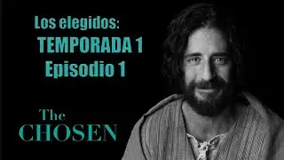 The Chosen / Los elegidos: Temporada 1, Episodio 1